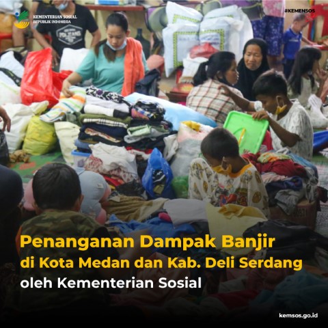 Penanganan Dampak Bencana Banjir di Kota Medan dan Kab. Deli Serdang oleh Kementerian Sosial